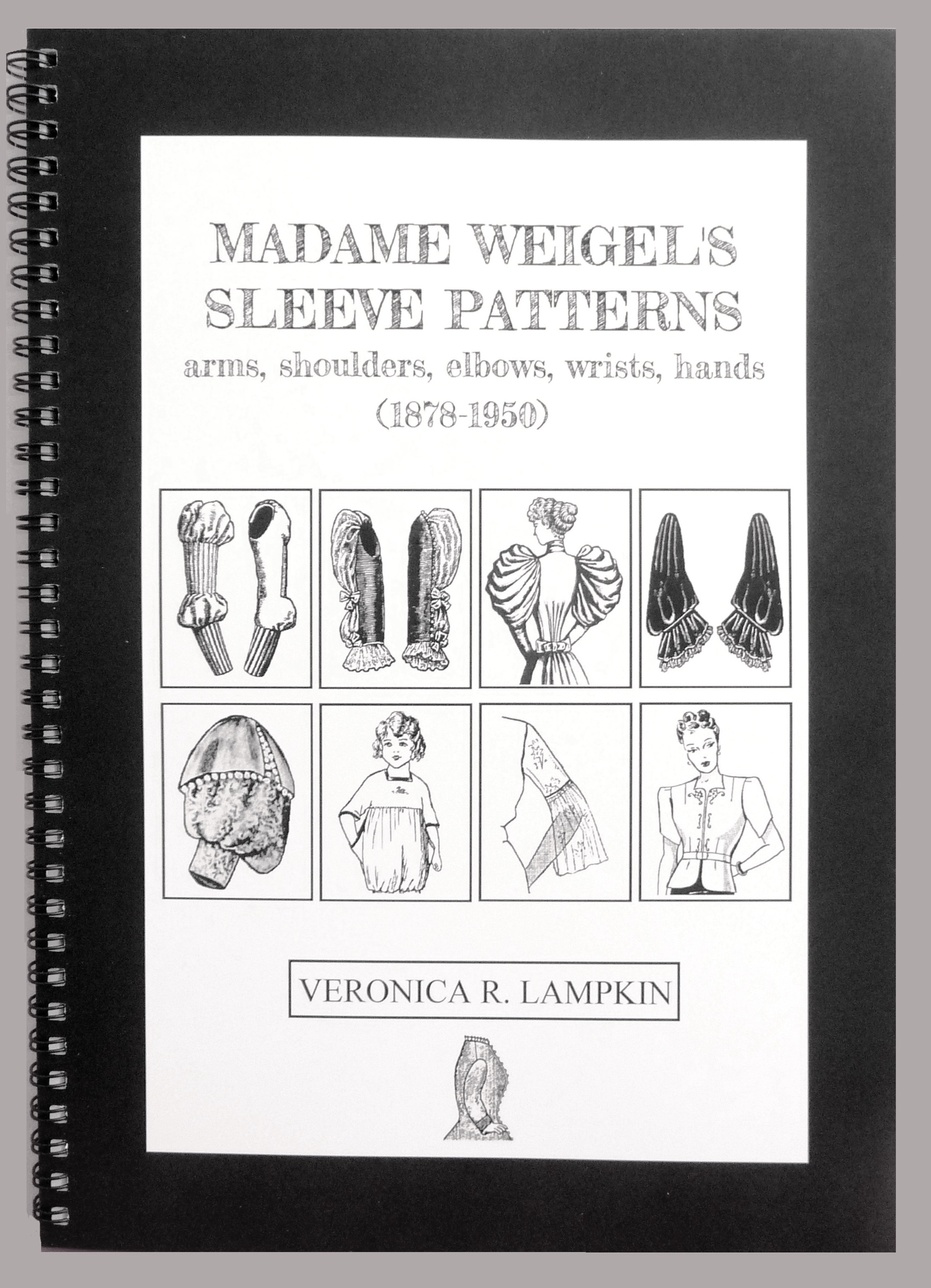 Madame Weigel's Sleeve Patterns: arms, shoulders, elbows, wrists, hands (1878-1950)